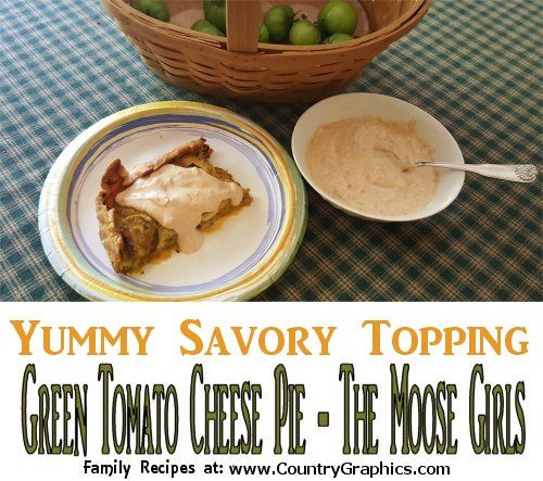 yummy savory topping - Savory Green Tomato Cheese Pie by The Moose Girls